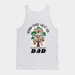 fathers day, Behind every great kid is a truly amazing dad / happy father's day Tank Top